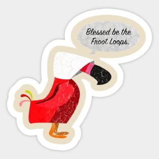 Blessed be the froot loops Sticker